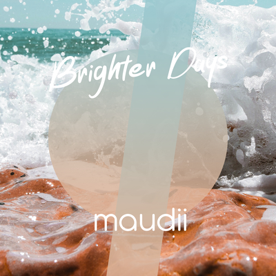 Brighter Days By Maudii's cover