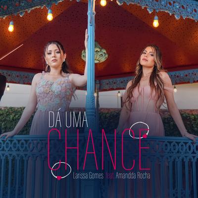 Dá uma Chance By Larissa Gomes, Amandda Rocha's cover