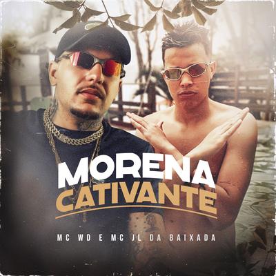 Morena Cativante By Mc WD, MC JL da Baixada's cover