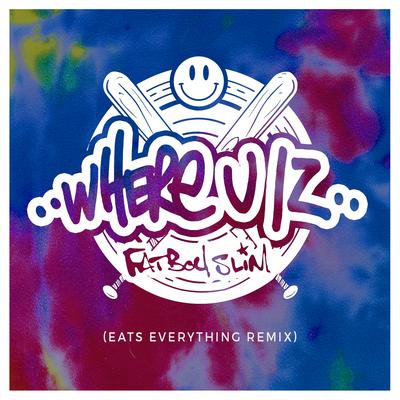 Where U Iz (Eats Everything Remix (Edit)) By Fatboy Slim, Eats Everything's cover