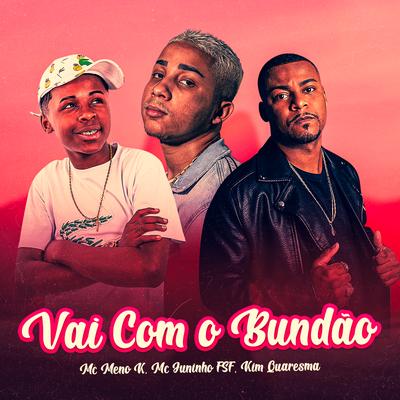 Vai Com o Bundão By MC Meno K, Mc Juninho FSF's cover