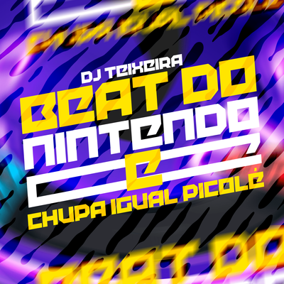 Beat do Nintendo e Chupa Igual Picolé By DJ Teixeira's cover