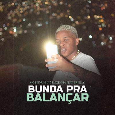 Bunda pra Balançar (feat. Brielly) (feat. Brielly) By Mc Pedrin do Engenha, Brielly's cover