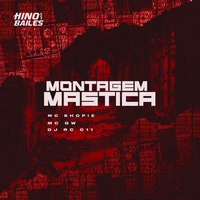 Montagem Mastica By Mc Gw, MC Shopie, DJ RC 011's cover