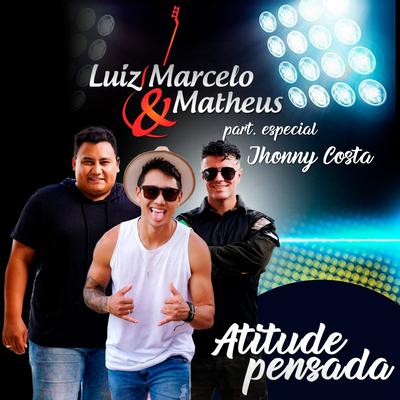 Atitude Pensada By Luiz Marcelo e Matheus, Jhonny Costa's cover