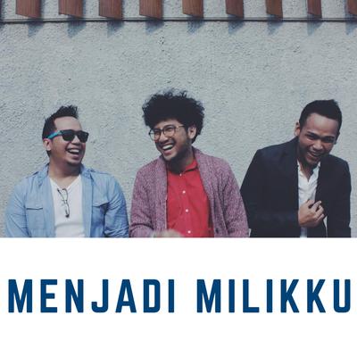 Menjadi Milikku By Adera, Kunto Aji, Segara's cover