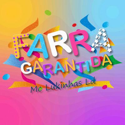 Farra Garantida By Mc Lukinhas Ld's cover