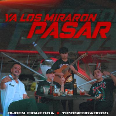 Ya Los Miraron Pasar By Ruben Figueroa, TipoSierraBros's cover