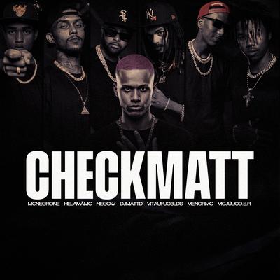 Checkmatt By Menor MC, Mc negrone, Mc Julio D.E.R, MC Nego W, Helama MC, VITÃUFUG3LDS, DJ Matt D's cover