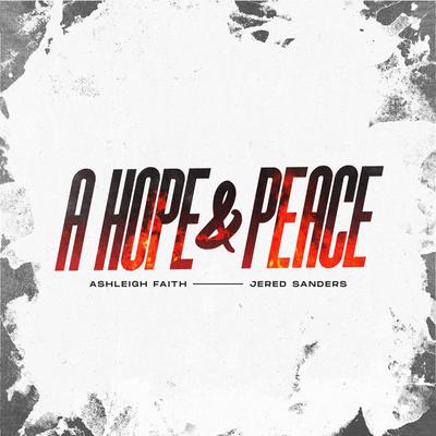 A Hope & Peace By Ashleigh Faith, Jered Sanders's cover