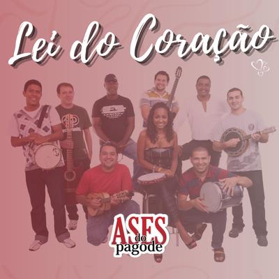 Lei do Coração (Ao Vivo) By Ases do Pagode's cover