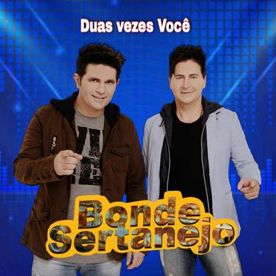 Duas Vezes Você By Bonde Sertanejo's cover