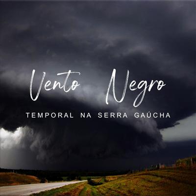 Vento Negro - Temporal Na Serra Gaúcha's cover