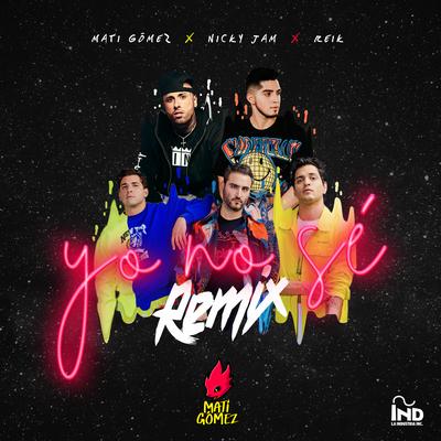 Yo No Sé (Remix) By Mati Gómez, Nicky Jam, Reik's cover
