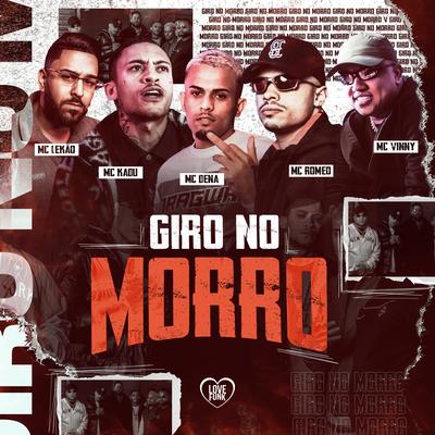 Giro no Morro By Mc Kadu, MC Vinny, Mc Dena, Love Funk, Mc Lekão, Mc Romeo's cover