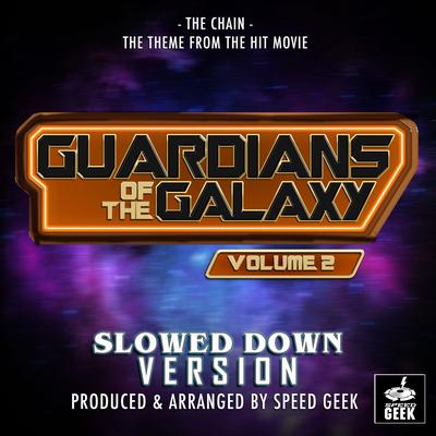 The Chain (From "Guardians Of The Galaxy Vol.2") (Slowed Down Version)'s cover