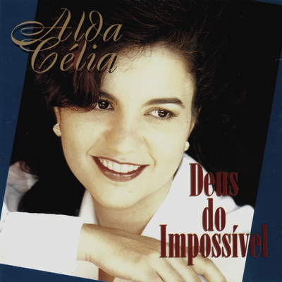 Deus Do Impossível By Alda Célia's cover