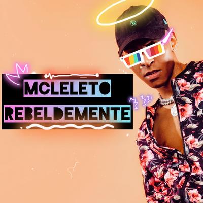 Rebeldemente By Mc Leléto's cover