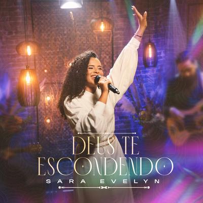 Deus Te Escondendo By Sara Evelyn's cover