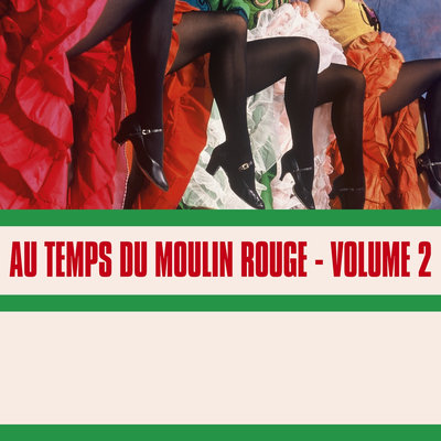 Au Temps Du Moulin Rouge, Vol. 2's cover