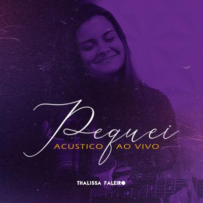 Pequei (Ao Vivo) By Thalissa Faleiro's cover