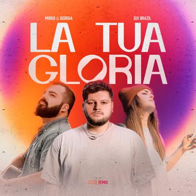 La Tua Gloria (Remix) By Gui Brazil, Mirko&Giorgia's cover
