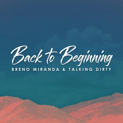 Back to Beginning By Talking Dirty, Breno Miranda's cover