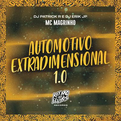 Automotivo Extradimensional 1.0 By DJ Patrick R, DJ Erik JP, Mc Magrinho's cover