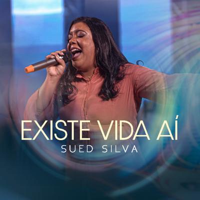 Existe Vida Aí (Ao Vivo) By Sued Silva's cover