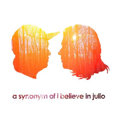 A Synonym of I Believe in Julio's cover