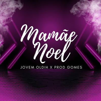 Mamãe Noel By Jovem Oldih, Prod Gomes's cover
