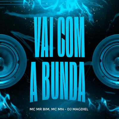 Vai Com a Bunda By MC MN, Mc Mr. Bim, DJ Magdiel PR's cover