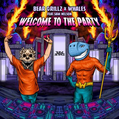 Welcome to the Party (feat. Sam Nelson) By Bear Grillz, Whales, Sam Nelson's cover