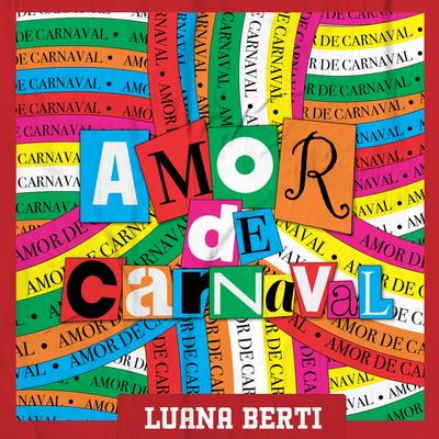 Não Precisa Mudar By Luana Berti, Amor de Carnaval's cover