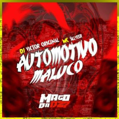 AUTOMOTIVO MALUCO By DJ VICTOR ORIGINAL, MC SILLVEER's cover