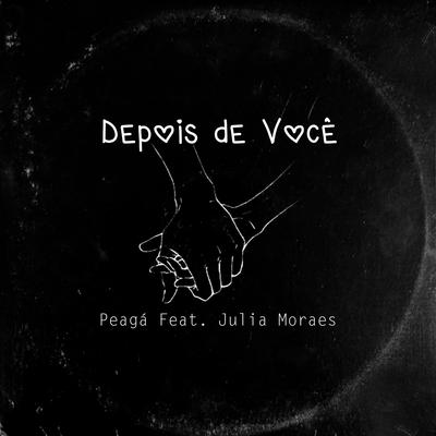 Depois de Você By MC PEAGA, Júlia Moraes's cover