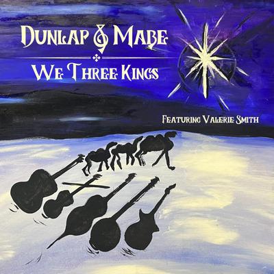 We Three Kings By Dunlap & Mabe, Valerie Smith, Jack Dunlap, Robert Mabe, Danny Knicely's cover
