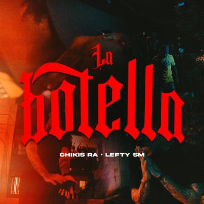 La Botella By Chikis RA, Lefty Sm's cover