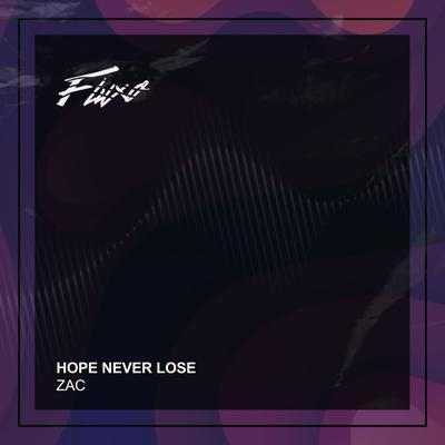 Hope Never Lose (Edit) By ZAC's cover