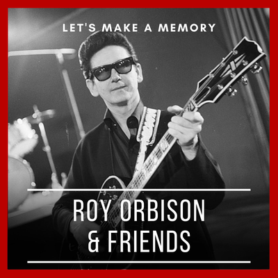 Let's Make A Memory: Roy Orbison & Friends's cover