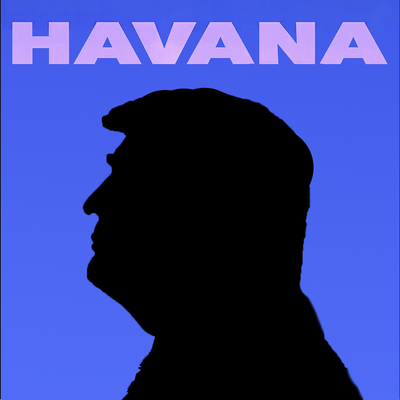 Havana - Trump By Maestro Ziikos's cover