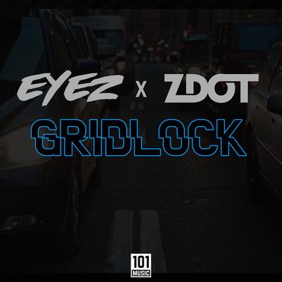Gridlock By Eyez, Zdot's cover