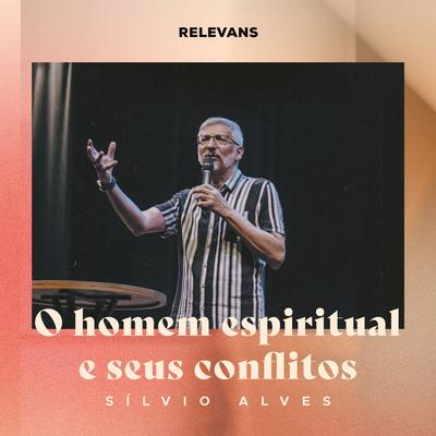 O Homem Espiritual e Seus Conflitos, Pt. 01 (Ao Vivo) By Relevans, Silvio Alves's cover