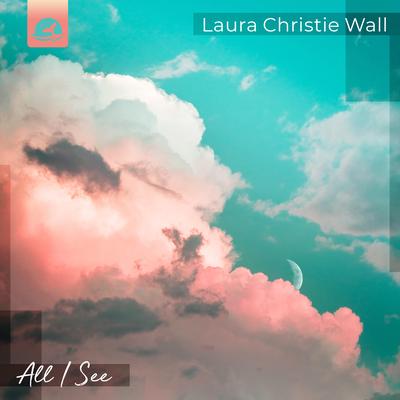 All I See By Laura Christie Wall's cover