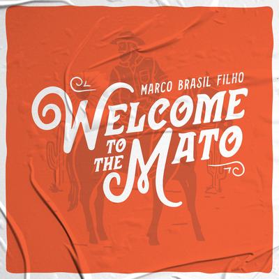 Welcome To The Mato (feat. Dj Kevin) By Marco Brasil Filho, Dj Kevin's cover
