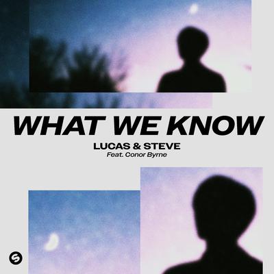 What We Know (feat. Conor Byrne) By Lucas & Steve, Conor Byrne's cover