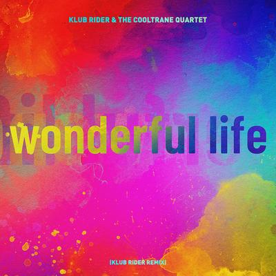 Wonderful Life (Klub Rider Remix) By Klub Rider, The Cooltrane Quartet's cover