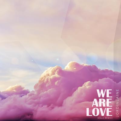 We Are Love (Eklo Remix)'s cover