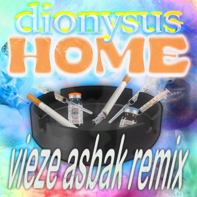 Home (Vieze Asbak Remix) By dionysus.'s cover