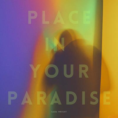 Place in Your Paradise By Gaba Wright's cover